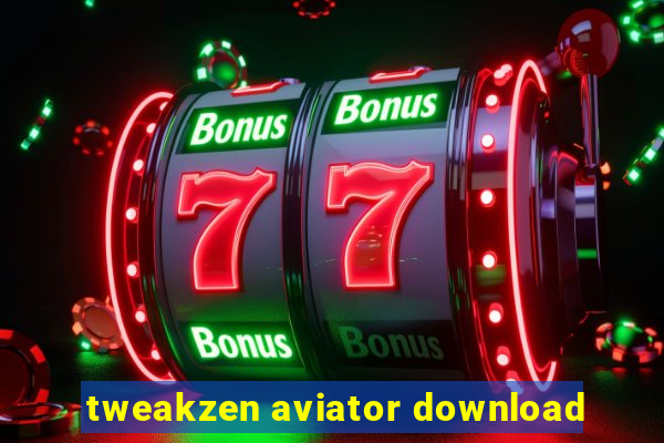 tweakzen aviator download